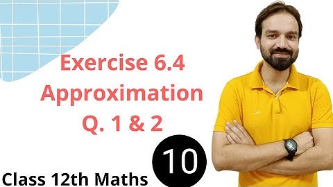 Exercise 6.4 Class 12 Maths ncert Approximations  Application of Derivatives  Chapter 6