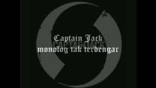 CAPTAIN JACK - MONOLOG TAK TERDENGAR