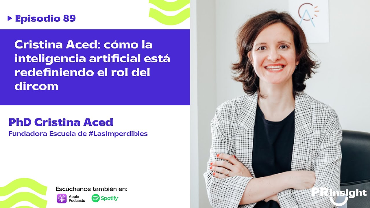 EP 89 | Cristina Aced: cómo la inteligencia artificial está redefiniendo el rol del dircom