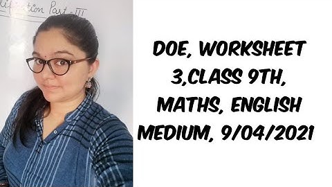 DOE, WORKSHEET 3,Class 9th, Maths, English Medium, 9/04/2021