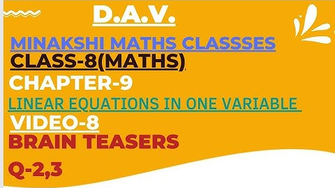 DAV Class-8(Maths) Chapter-9(Linear equations in one variable ) Video-8 Brain Teasers (Q-2,3)