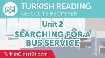 Turkish Absolute Beginner Reading Practice - Searching for a Bus Service