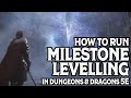 How To Use Milestone Levelling In Dungeons and Dragons 5e