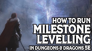 How To Use Milestone Levelling In Dungeons and Dragons 5e