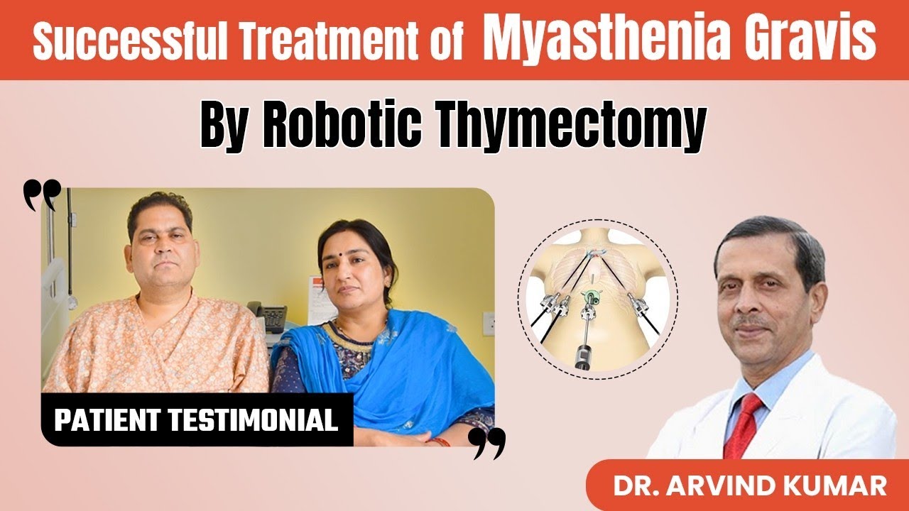 Myasthenia Gravis Success Story Robotic Thymectomy Treatment at