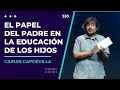 Papel del padre en la educación de los hijos - Ponencia de Carles Capdevila