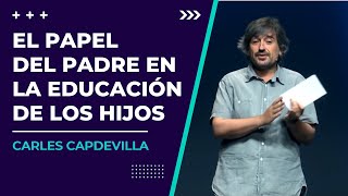 Carles Capdevila: El papel del padre en la educación de los hijos