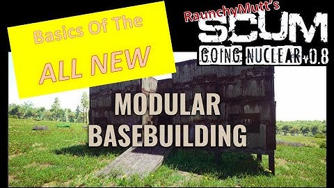 Modular Base Building Basics | SCUM 0.8 | RaunchyMutt Gaming