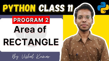 Program to Calculate Area of Rectangle in Python | Python Class 11 | Vishal Kumar | Latest Video