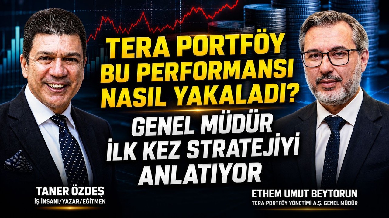 Tera Portföy Bu Performansı Nasıl Yakaladı? Genel Müdür İlk Kez Stratejiyi Anlatıyor