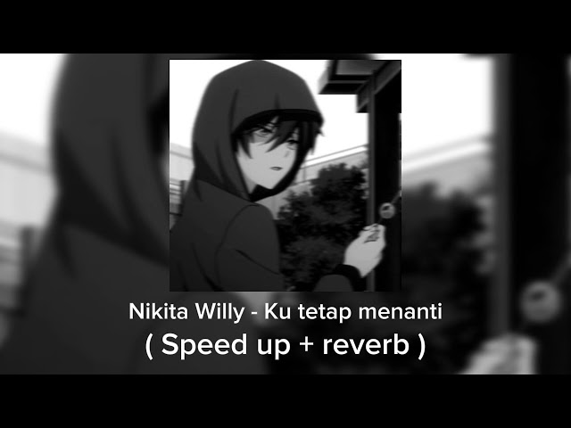 Nikita Willy - Ku tetap menanti ( Speed up + reverb ) Tik tok version class=