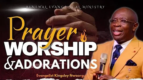 PRAYERS WORSHIP AND ADORATION - EVANG KINGSLEY NWAORGU
