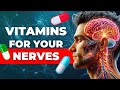 7 BEST Vitamins For Your Nerves (Neuropathy Remedies)