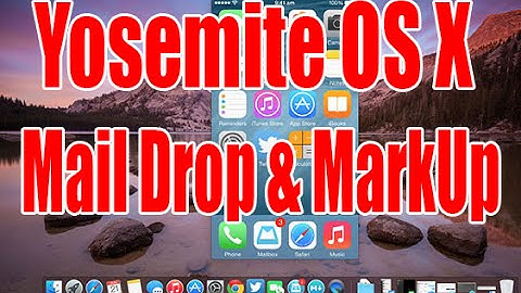 Yosemite OS X MailDrop and MarkUp Mac Tips