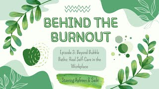 Behind The Burnout Podcast Episode 3: Beyond Bubble Baths: Real Self-Care in the Workplace!