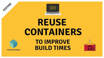 Reuse containers with Testcontainers to improve build times