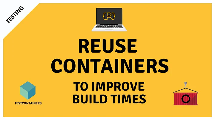 Reuse containers with Testcontainers to improve build times