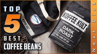 Top 5 Best Coffee Beans Reviews in 2024