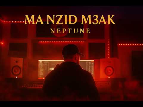 NepTune Ma Nzid M3ak 