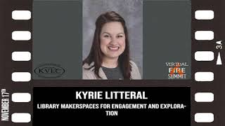 Kyrie Litteral - Library Makerspaces for Engagement and Exploration