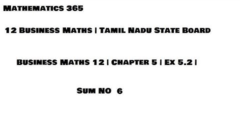 Business Maths 12  Chapter 5   |  Ex : 5.2 | Sum No ; 6