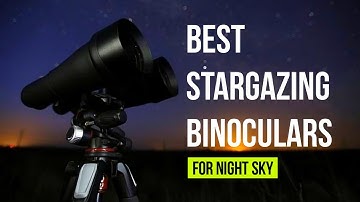 The Best Stargazing Binoculars for | Night Sky Exploration