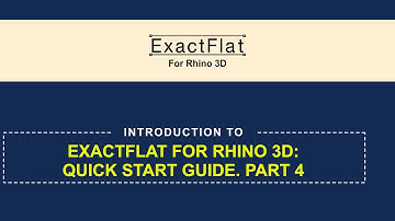 Introduction to ExactFlat for Rhino 3D. Quick Start Guide. Part 4