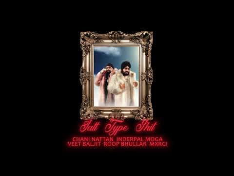 JATT TYPE SHIT | CHANI NATTAN | VEET BALJIT | INDERPAL MOGA | ROOP BHULLAR | NEW PUNJABI SONG 2025 |