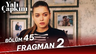 Yalı Çapkını 45. Bölüm 2. Fragman