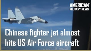Chinese J-11 fighter jet almost hits US Air Force plane