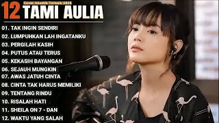 Tami Aulia Full Album   TAK INGIN SENDIRI Lagu Galau Viral Tiktok 2025