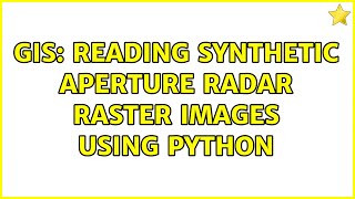 GIS: Reading Synthetic Aperture Radar raster images using python