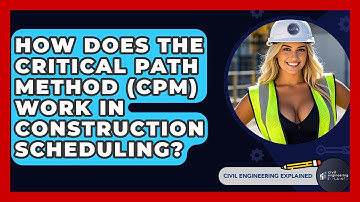 How Does The Critical Path Method (CPM) Work In Construction Scheduling?
