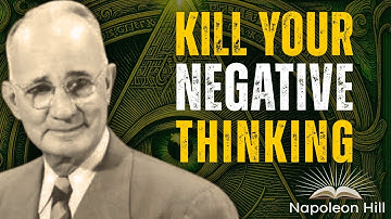 Kill Your Negative Thinking | Napoleon Hill