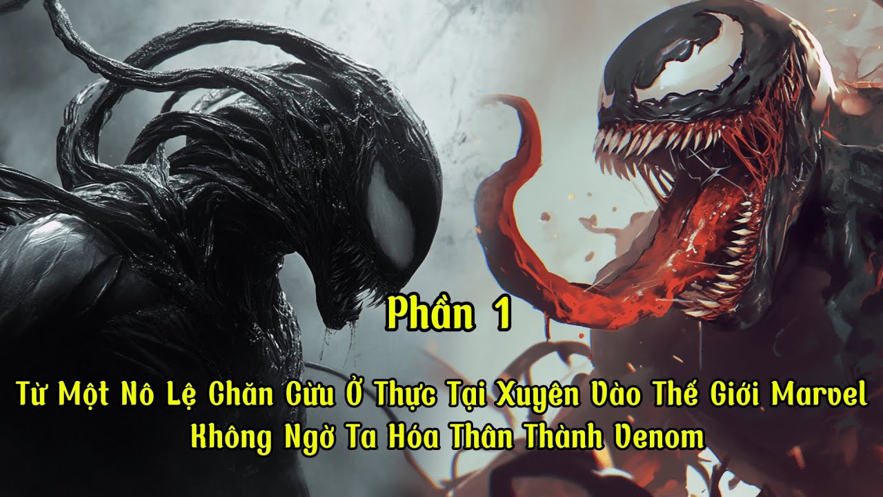 Từ Một Nô Lệ Chăn Cừu Ở Thực Tại Xuyên Vào Thế giới Marvel Không Ngờ Ta Hóa Thân Thành Venom | P1