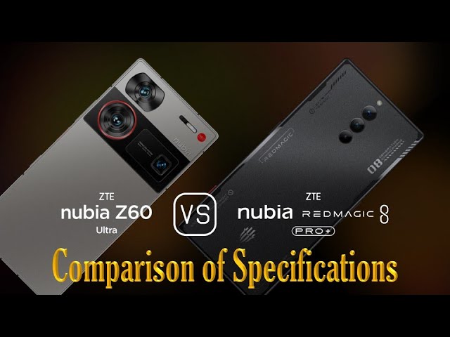 ZTE nubia Z60 Ultra vs. ZTE nubia Red Magic 8 Pro+: A Comparison of Specifications