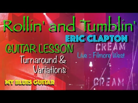 ROLLIN’ AND TUMBLIN’ :: Guitar Lesson TURNAROUND + VARIATIONS :: Cream Live :: ERIC CLAPTON