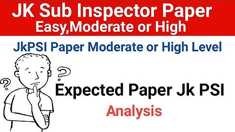 JK Police Sub-Inspector  Expected Paper/ Whether Moderate or High Level Expected