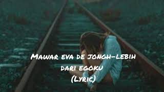 Mawar Eva De Jongh - Lebih Dari Egoku (Lyric)