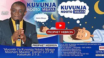 PROPHET HEBRON - MAOMBI YA KUHARIBU NDOTO MBAYA ZOTE ZINAZOTESA MAISHA YAKO.