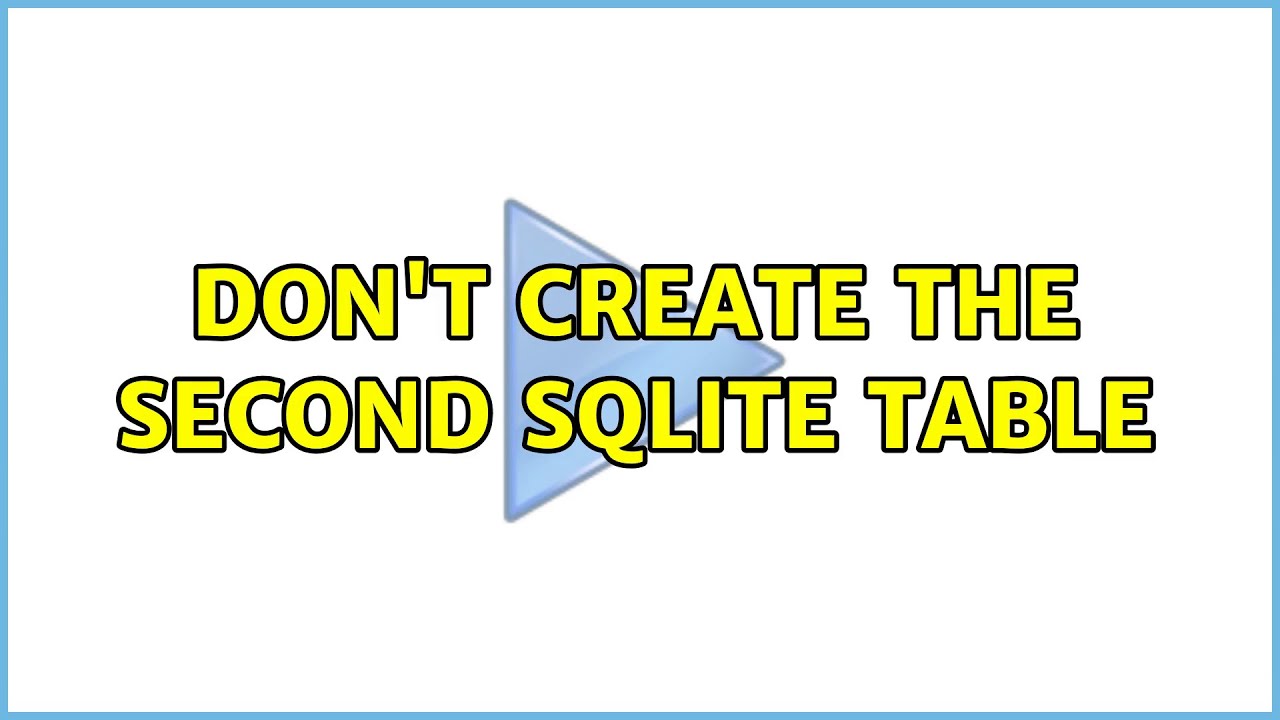 Don't create the second SQLite table (2 Solutions!!) - YouTube