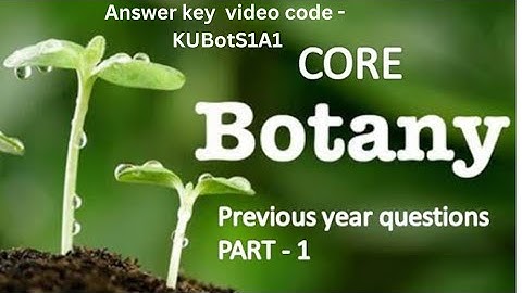 |  Answer key  Video code : KUBotS1A1 |  KU  BSc  previous questions - Core BOTANY - Part -1 | S1 |