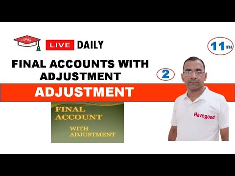 ADJUSTMENT | FINAL ACCOUNT WITH ADJUSTMENT  | PART 2 | CHAPTER 7 | 11TH ACCOUNT