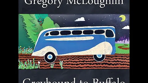 Gregory McLoughlin: "Greyhound to Buffalo"