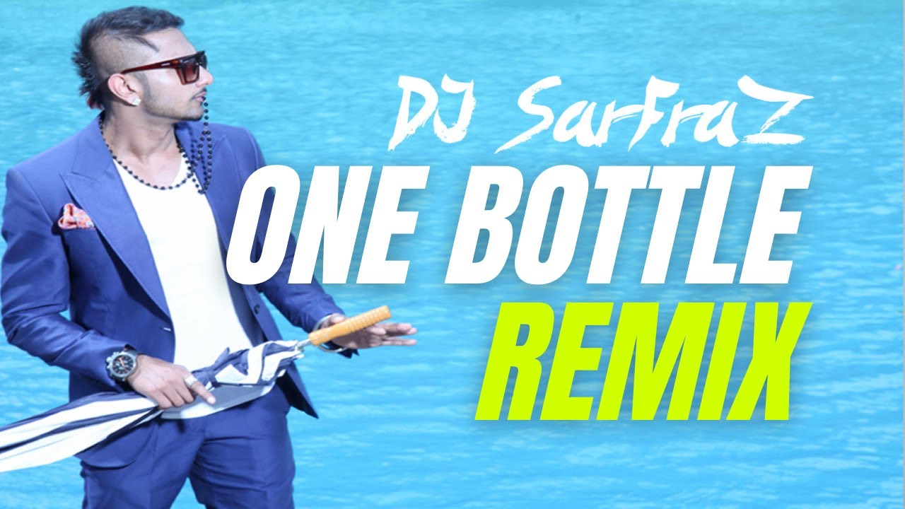 One Bottle Down House Mix DJ SARFRAZ  Yo Yo Honey Singh  T SERIES