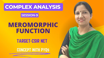 Meromorphic Function - Complex Analysis Concept & PYQs for CSIR NET,  SET by Dr. Vineeta Negi