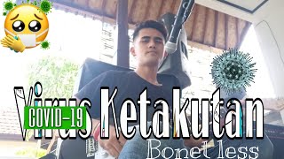 VIRUS KETAKUTAN - Bonet Les SUPERIOTS (cover By - Karang Utama)