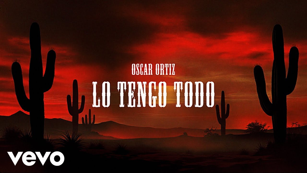 Oscar Ortiz - LO TENGO TODO (Official Lyric Video)