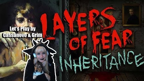 Puppies, Costumes and Scary Games! Layers of Fear Inheritance | Cassanovo