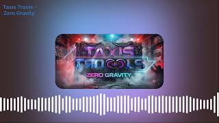 Taxis Trools -  Zero Gravity